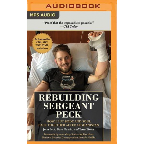 John Peck Dava Guerin Terry Bivens - Rebuilding Sergeant Peck: How I Put Body and Soul Back Together After Afghanistan