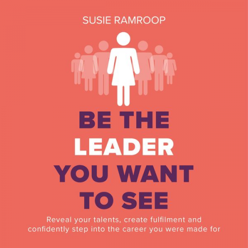 Susie Ramroop - Be the Leader You Want to See