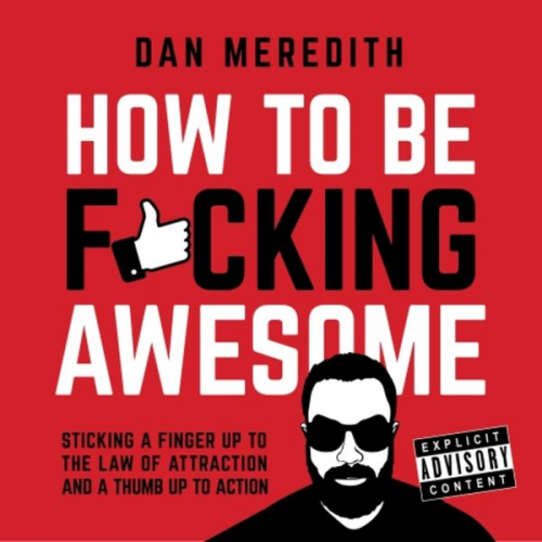 Dan Meredith - How To Be F*cking Awesome