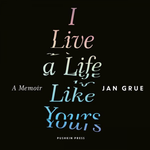 Jan Grue - I Live a Life Like Yours