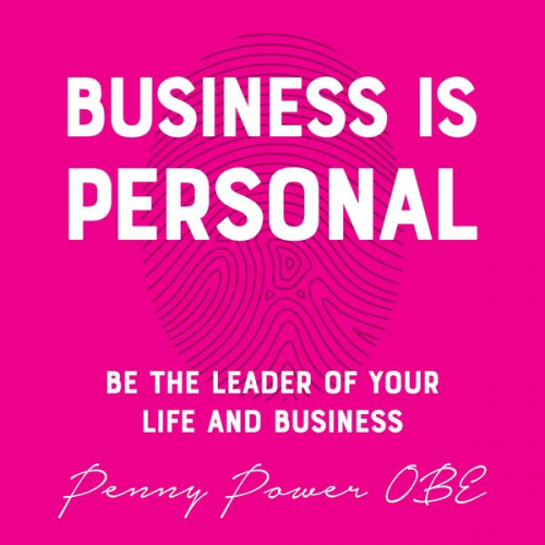 Penny Power OBE - Business is Personal