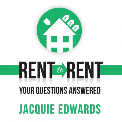 Jacquie Edwards - Rent to Rent: Your Questions Answered