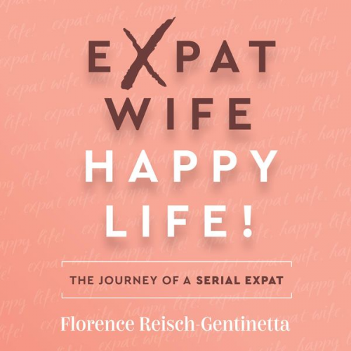 Florence Reisch-Gentinetta - Expat Wife, Happy Life!