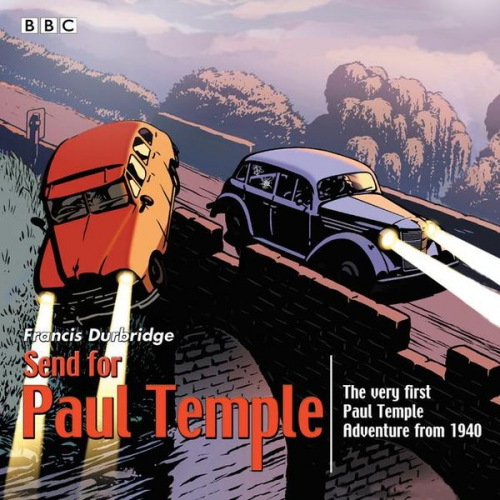 Francis Durbridge - Send for Paul Temple: A 1940 Full-Cast Production of Paul's Very First Adventure