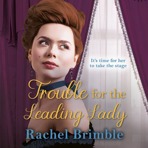 Rachel Brimble - Trouble for the Leading Lady