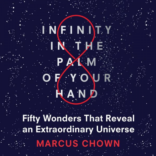 Marcus Chown - Infinity in the Palm of Your Hand