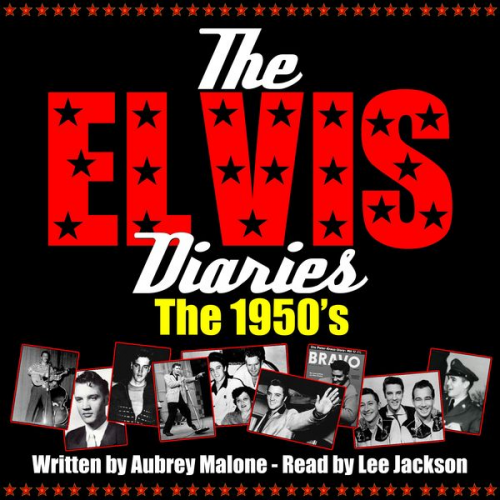 Aubrey Malone - The Elvis Diaries - The 1950's