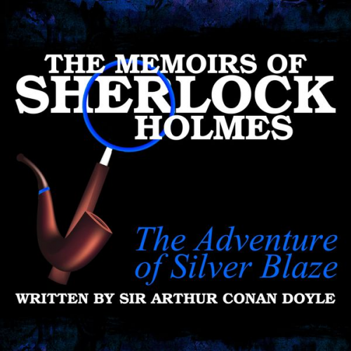 Arthur Conan Doyle - The Memoirs of Sherlock Holmes - The Adventure of Silver Blaze