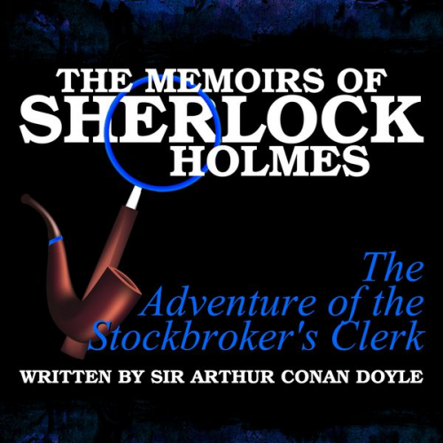 Arthur Conan Doyle - The Memoirs of Sherlock Holmes - The Adventure of the Stockbroker's Clerk