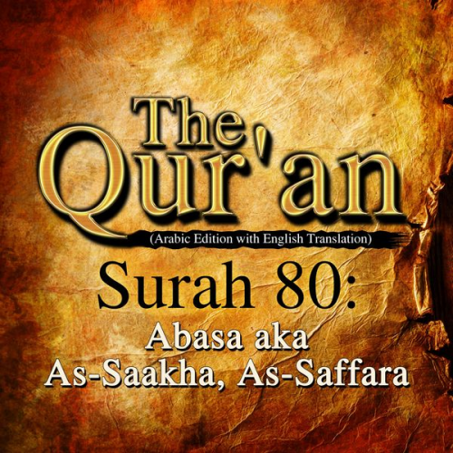 Traditional - The Qur'an (Arabic Edition with English Translation) - Surah 80 - Abasa aka As-Saakha, As-Saffara