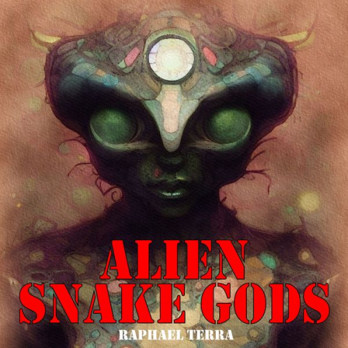 Raphael Terra - Alien Snake Gods