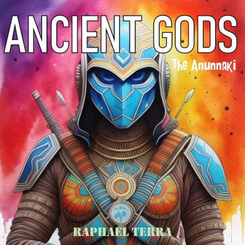 Raphael Terra - Ancient Gods: The Anunnaki