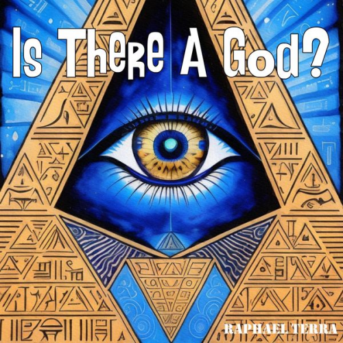 Raphael Terra - Is There a God?