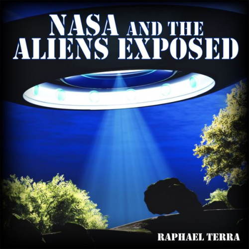 Raphael Terra - NASA and the Aliens Exposed