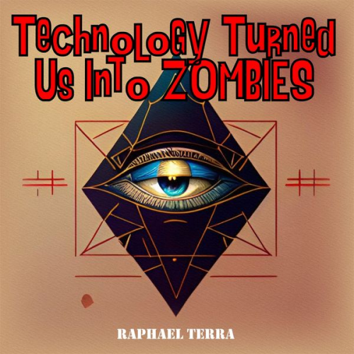 Raphael Terra - Technology Turned Us Into Zombies