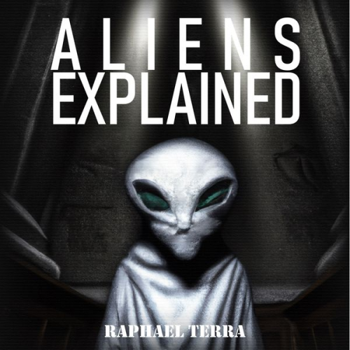 Raphael Terra - Aliens Explained