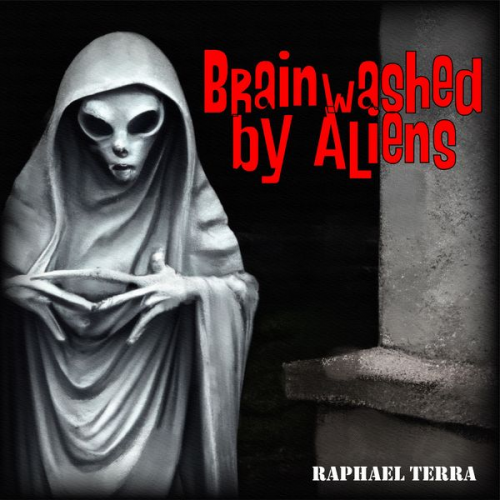 Raphael Terra - Brainwashed by Aliens