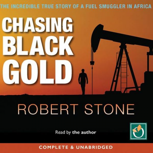 Robert Stone - Chasing Black Gold