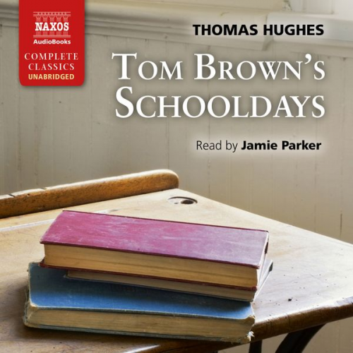 Thomas Hughes - Tom Brown's Schooldays (Unabridged)