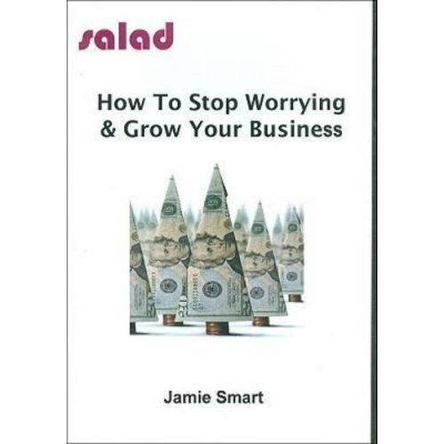 How to Stop Worrying & Grow Your Business