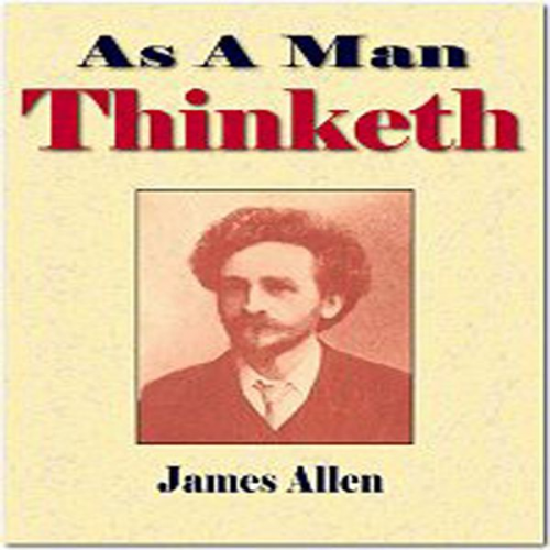 James Allen - As A Man Thinketh