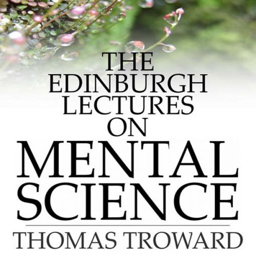 Thomas Troward - The Edinburgh Lectures on Mental Science