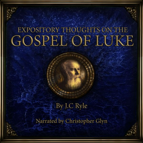 J.C. Ryle - Expository Thoughts on the Gospel of Luke