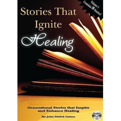 John Patrick Gatton - Stories That Ignite Healing, Volume 1