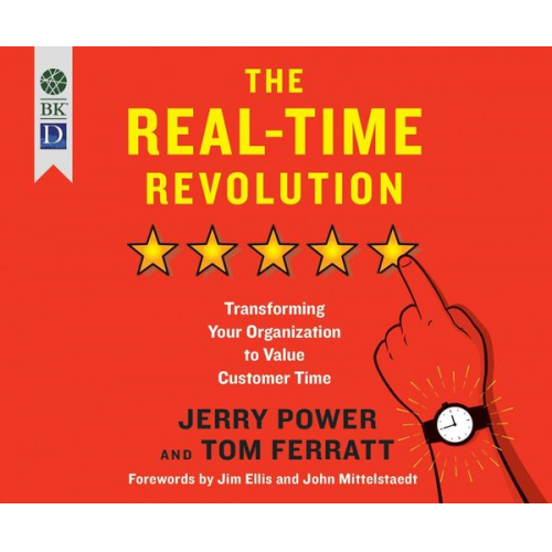 Tom Ferratt Jerry Power - The Real-Time Revolution: Transforming Your Organization to Value Customer Time