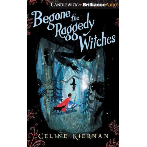 Celine Kiernan - Begone the Raggedy Witches