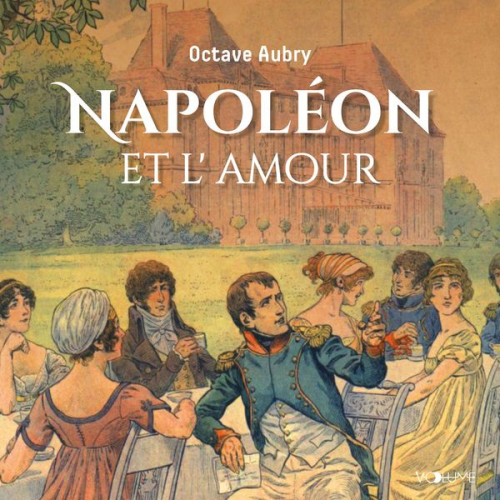 Octave Aubry - Napoléon et l'amour