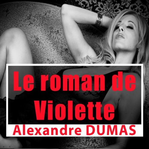 Alexandre Dumas - Le Roman de Violette