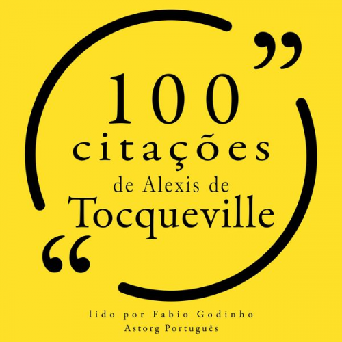 Alexis de Tocqueville - 100 citações de Alexis de Tocqueville