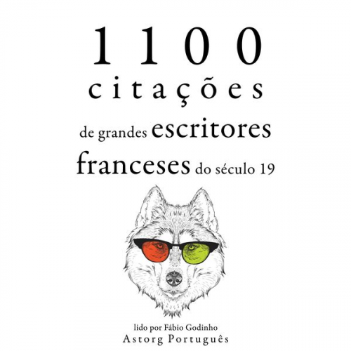 François de La Rochefoucauld Victor Hugo Alexandre Dumas Alfred de Musset Alphonse Marie L. de Prat de Lamartine - 1.100 citações de grandes escritores franceses do século 19