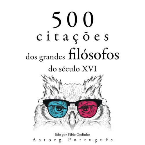 Francis Bacon Michel de Montaigne Nicolo Machiavelli Leonardo da Vinci Miguel de Cervantes - 500 citações de grandes filósofos do século 16