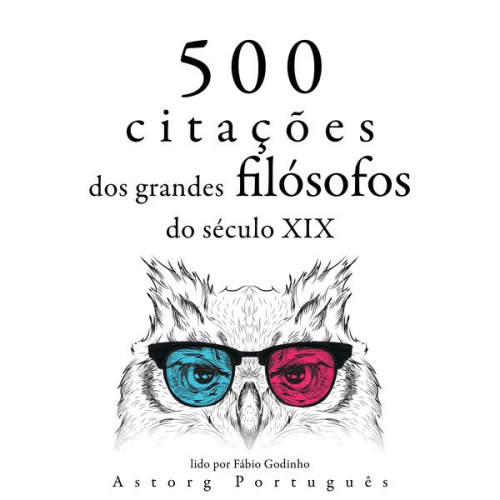 Henry-David Thoreau Arthur Schopenhauer Friedrich Nietzsche Sören Kierkegaard Ralph Waldo Emerson - 500 citações de grandes filósofos do século 19