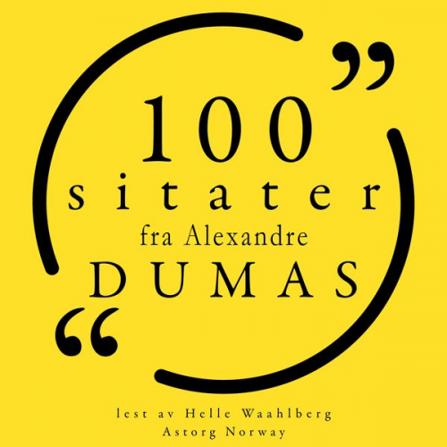 Alexandre Dumas - 100 sitater fra Alexandre Dumas