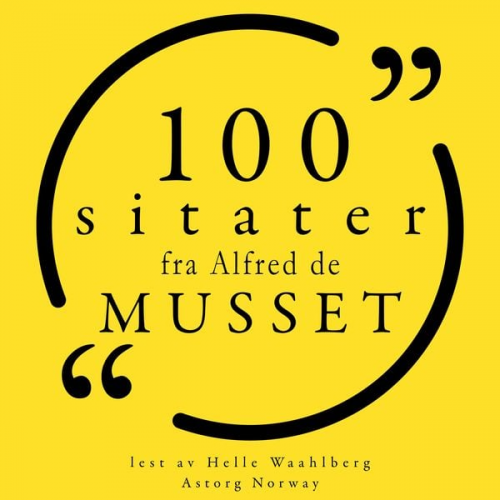 Alfred de Musset - 100 sitater fra Alfred de Musset