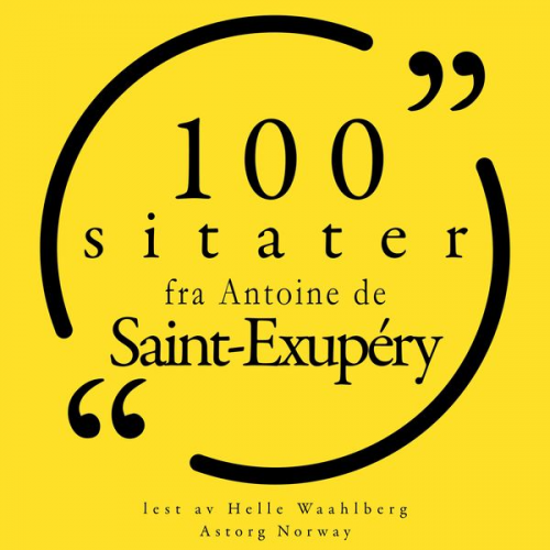 Antoine de Saint-Exupery - 100 sitater fra Antoine de Saint Exupéry