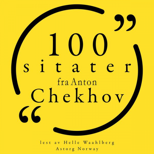 Anton Pavlovich Chekhov - 100 sitater fra Anton Chekhov