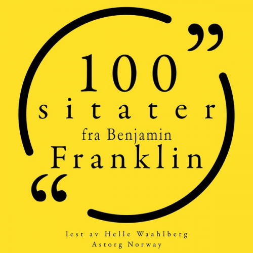 Benjamin Franklin - 100 sitater fra Benjamin Franklin