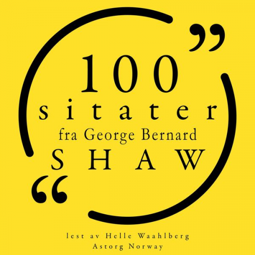 George Bernard Shaw - 100 sitater av George Bernard Shaw