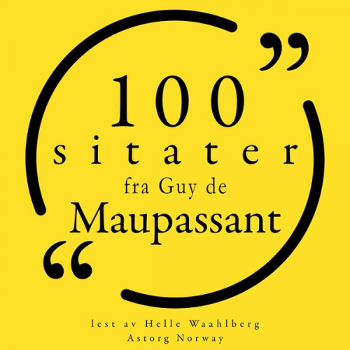 Guy de Maupassant - 100 sitater fra Guy de Maupassant