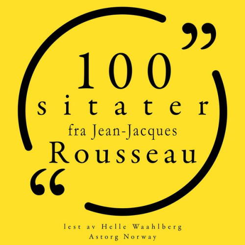 Jean Jaques Rousseau - 100 sitater av Jean-Jacques Rousseau