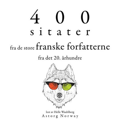 Marcel Proust Paul Valery Jules Renard Jean Giraudoux Antoine de St Exupéry - 400 sitater fra de store franske forfatterne fra det 20. århundre