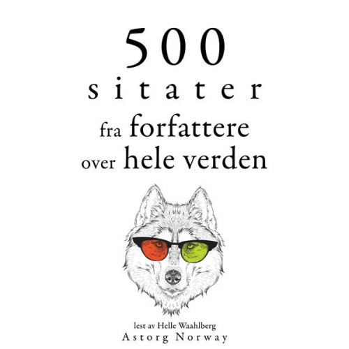 Miguel de Cervantes William Shakespeare Marcel Proust Anton Pavlovich Chekhov Oscar Wilde - 500 sitater fra forfattere fra hele verden