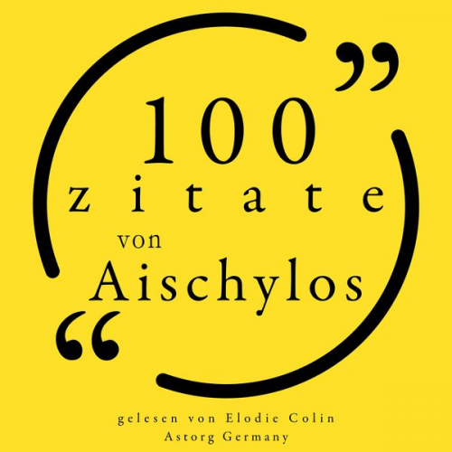 Aeschylus - 100 Zitate aus Aischylos