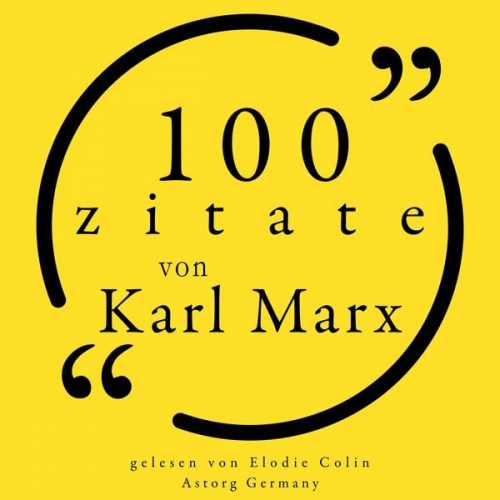 Karl Marx - 100 Zitate von Karl Marx