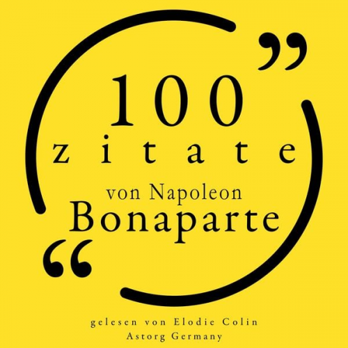 Napoléon Bonaparte - 100 Zitate von Napoleon Bonaparte