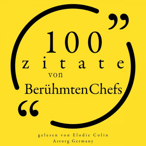 Warren Buffet Malcom Forbes Samuel Goldwyn Napoléon Bonaparte Henry Ford - 100 Zitate von berühmten Chefs